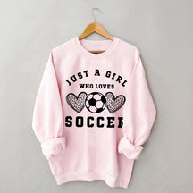 Just A Girl Who Loves Soccer Sweatshirt