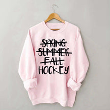 Spring Summer Fall Hockey Sweatshirt