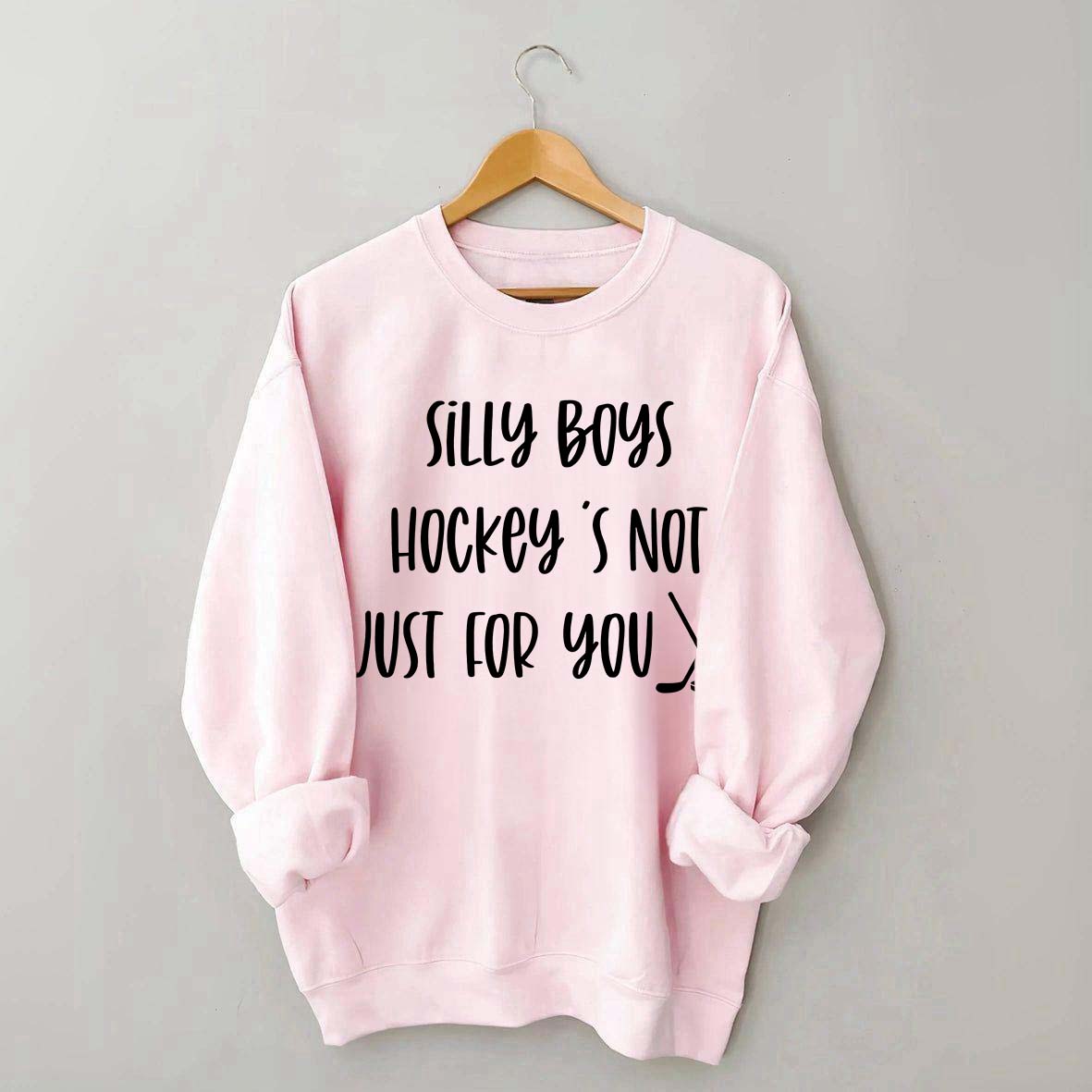 Silly Boys Hockey's Not Just For You Sweatshirt