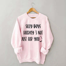 Silly Boys Hockey's Not Just For You Sweatshirt