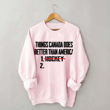 Things Canada Does Better Than America Hockey Sweatshirt