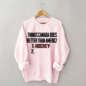 Things Canada Does Better Than America Hockey Sweatshirt