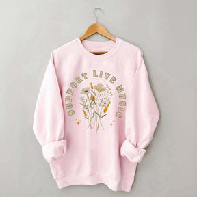 Support Live Music Flowers Sweatshirt