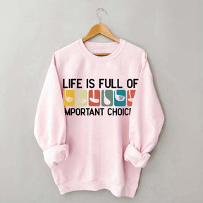 Life Is Full Of Important Choices Golf Sweatshirt