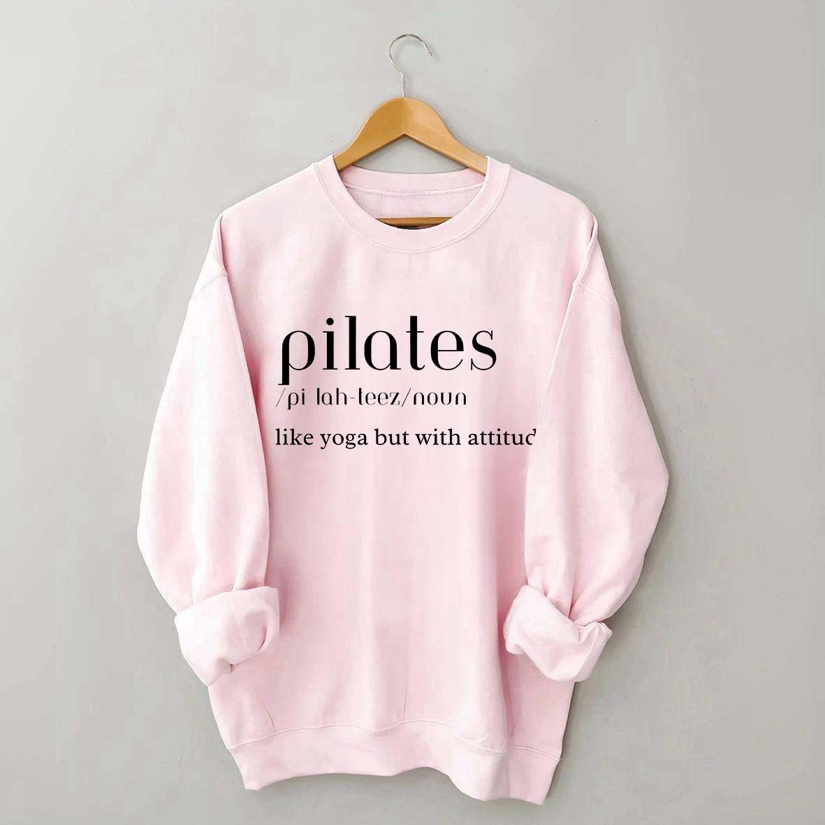 Pilates Like Yoga But With Attitude Sweatshirt