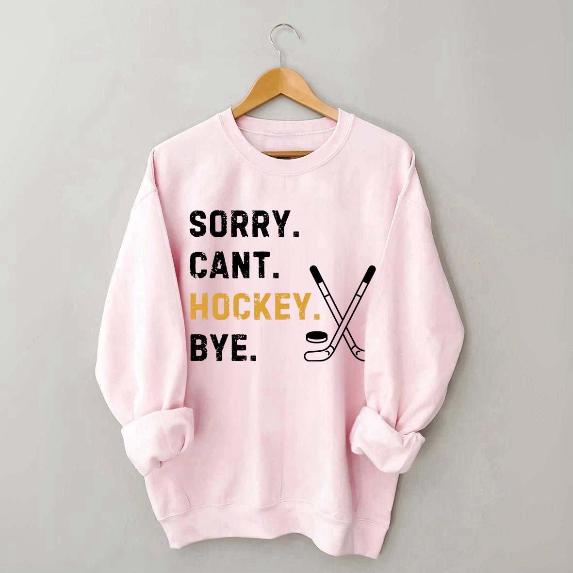 Sorry Can't Hockey Bye Busy Funny Sweatshirt