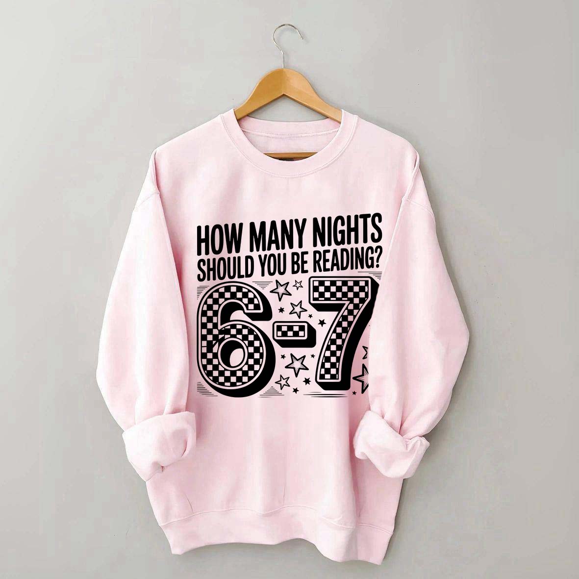 How Many Nights Should You Be Reading 6 7 Meme Sweatshirt