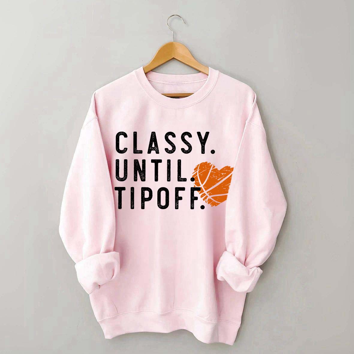 Classy Until Tipoff Basketball Mom Sweatshirt
