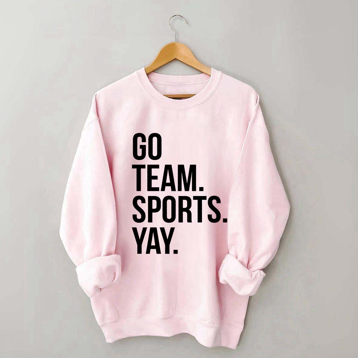 Go Team Sports Yay Sweatshirt
