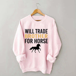 Riding Will Trade Brother For Horse Sweatshirt