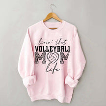 Livin' That Volleyball Mom Life Sweatshirt
