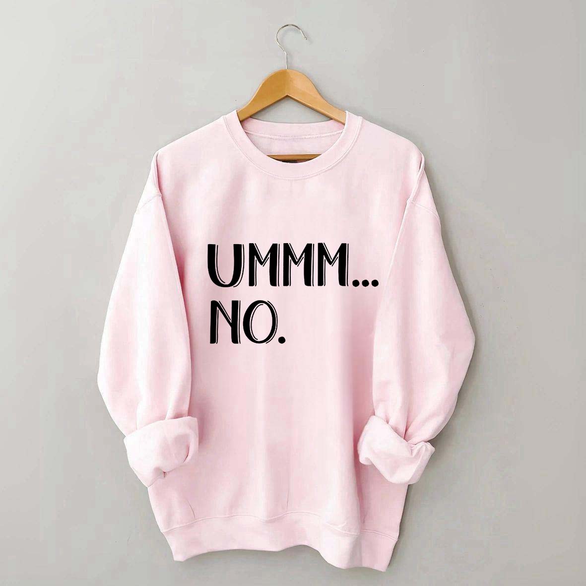 Ummm... No Sweatshirt
