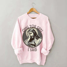 Thats Not What I Said Sweatshirt
