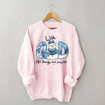 Winter With All Things Are Possible Sweatshirt