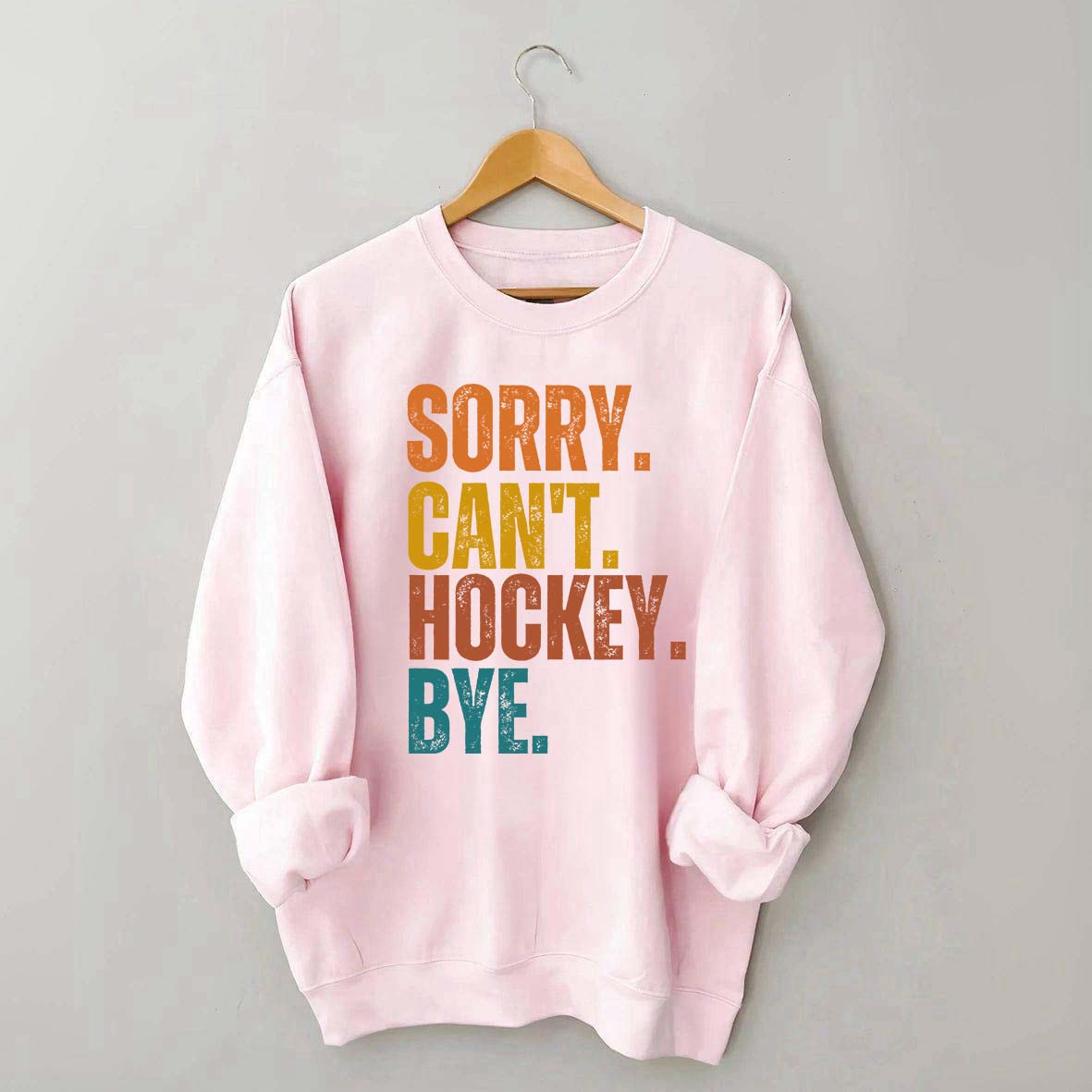 Funny Sorry Can't Hockey Bye Sweatshirt