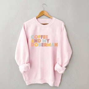 Coffee and my Doberman Dog Lover Sweatshirt
