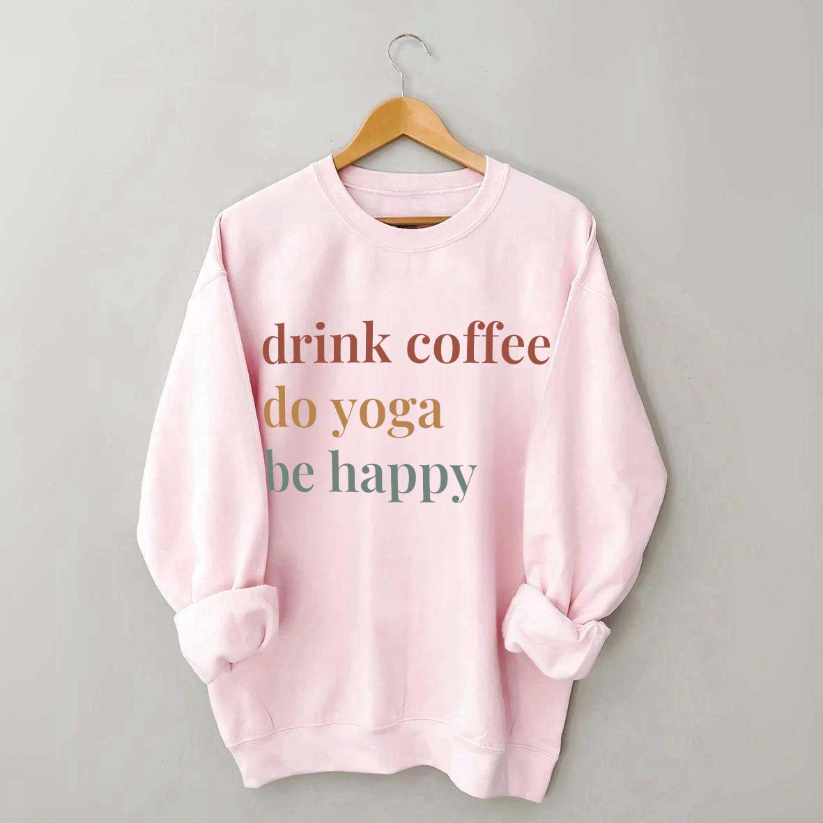 Drink Coffee Do Yoga Be Happy Sweatshirt