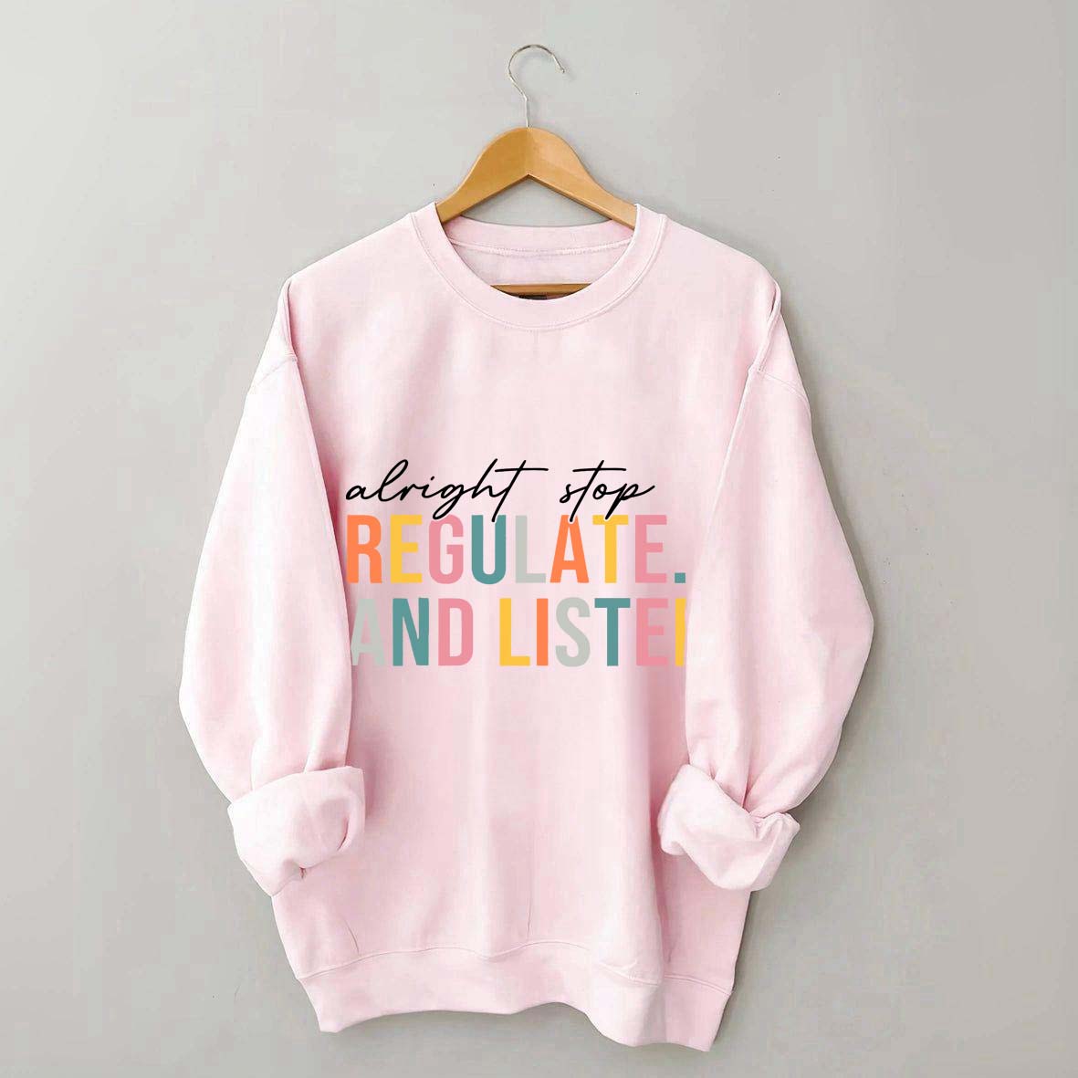 Alright Stop Regulate And Listen Sweatshirt