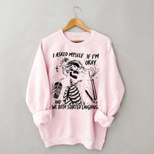I Asked Myself If I'm Okay Skeleton Mental Health Sweatshirt