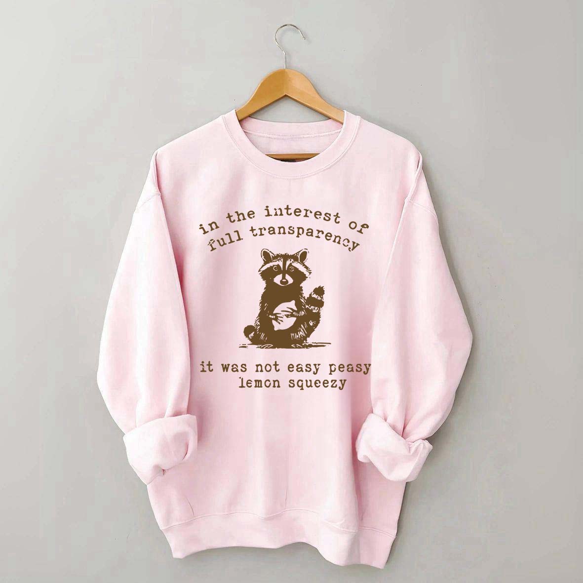 In The Interest Of Full Transparency It Was Not Easy Peasy Lemon Squeezy Sweatshirt