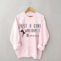Just A Girl Who Loves To Dance Sweatshirt