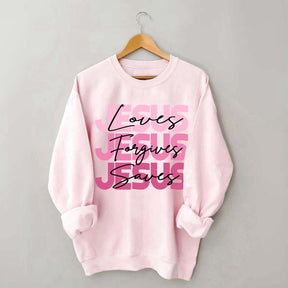 Jesus Loves Forgives Saves Sweatshirt