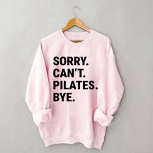 Sorry Can't Pilates Bye Minimalist Sweatshirt