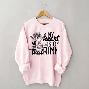 My Heart Is On That Rink Hockey Sweatshirt