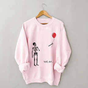 Well Shit Skeleton Lost Balloon Sweatshirt