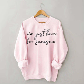 I'm Just Here For Savasana Yoga Mindfulness Sweatshirt
