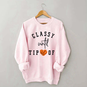 Classy Until Tip Off Sweatshirt