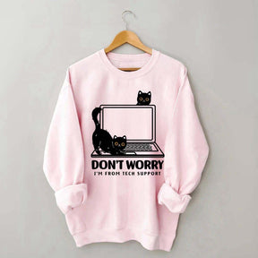 Don't Worry I'm From Tech Support Cat Sweatshirt