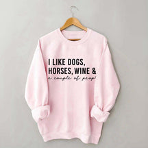 I Like Dogs Horses Wine & A Couple Of People Sweatshirt