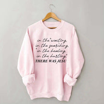 There Was Jesus Religious Motivational Sweatshirt