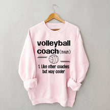 Volleyball Coach Like Other Coaches But Way Cooler Sweatshirt