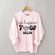 Life Happens Yoga Helps Quotes Sweatshirt