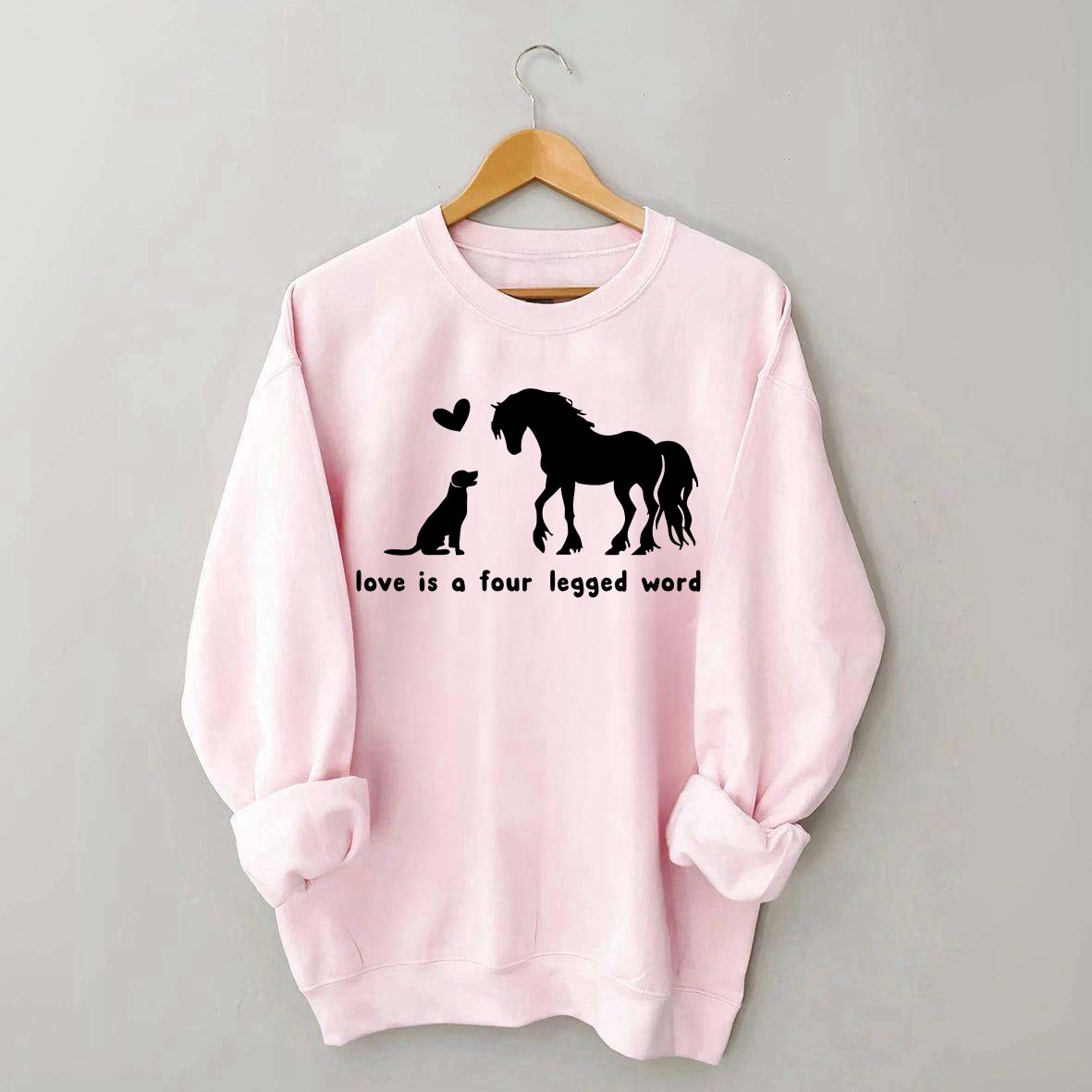 Horse Dog Love Is A Four Legged Word Sweatshirt