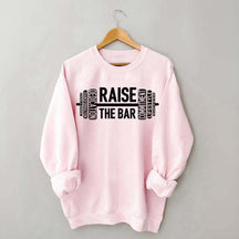 Raise The Bar Weight Lifting Sweatshirt