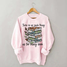 Daisy There Is No Such Thing As Too Many Books Sweatshirt
