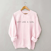 Lift Like A Girl Sweatshirt