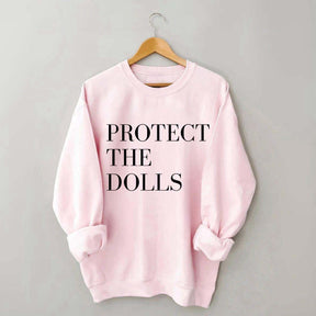 Protect The Dolls Feminist Sweatshirt