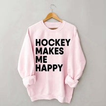 Hockey Makes Me Happy Funny Sweatshirt