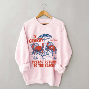 If Crabby Return To Beach Sweatshirt