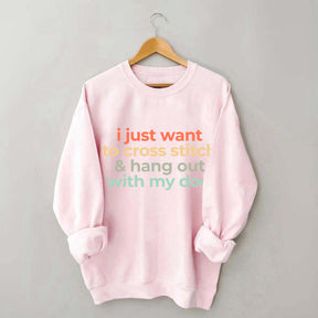 I Just Want To Cross Stitch And Hang Out With My Dog Sweatshirt