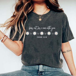 Fear Not I Am With You T-Shirt