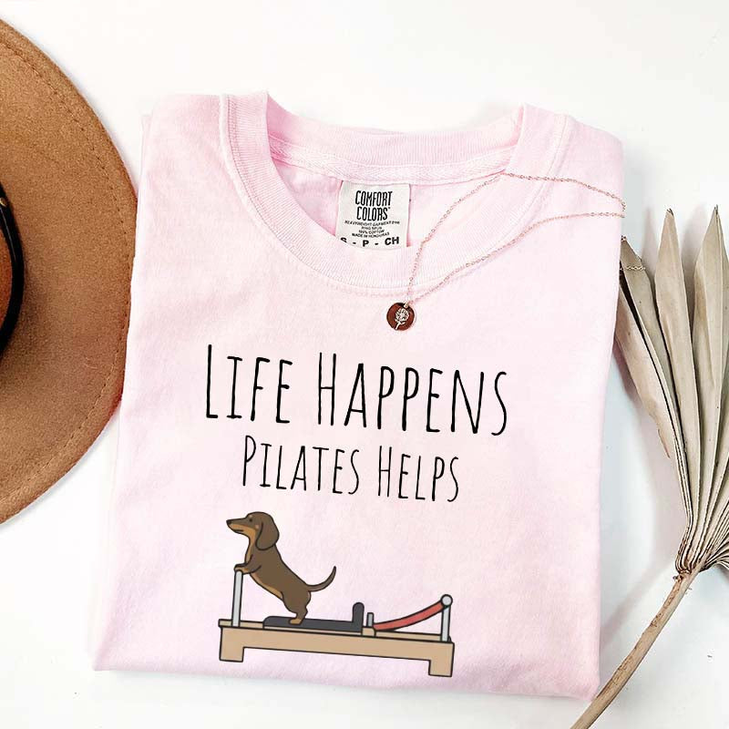 Life Happens Pilates Helps Dachshund Workout T-Shirt