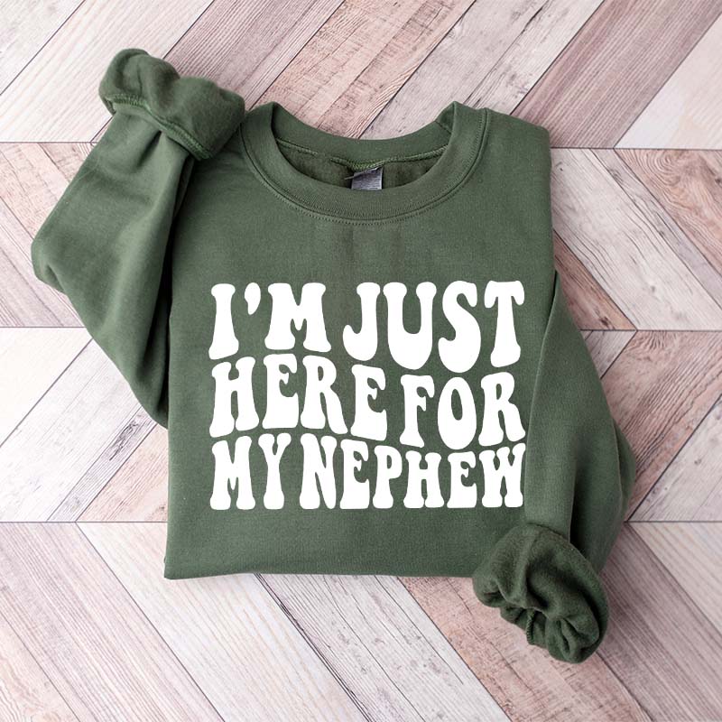 Im Just Here For My Nephew Cute Aunt Sweatshirt