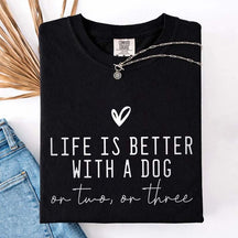 Cute Life Is Better With A Dog T-Shirt