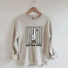 Got Too Silly Sweatshirt