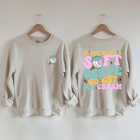 If You A Soft Serve Go Get Ice Cream Sweatshirt